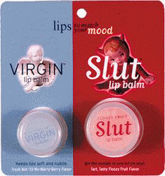 Includes Virgin: "not 'til we marry Berry" and Slut: "floozy fruit". SPF 18.